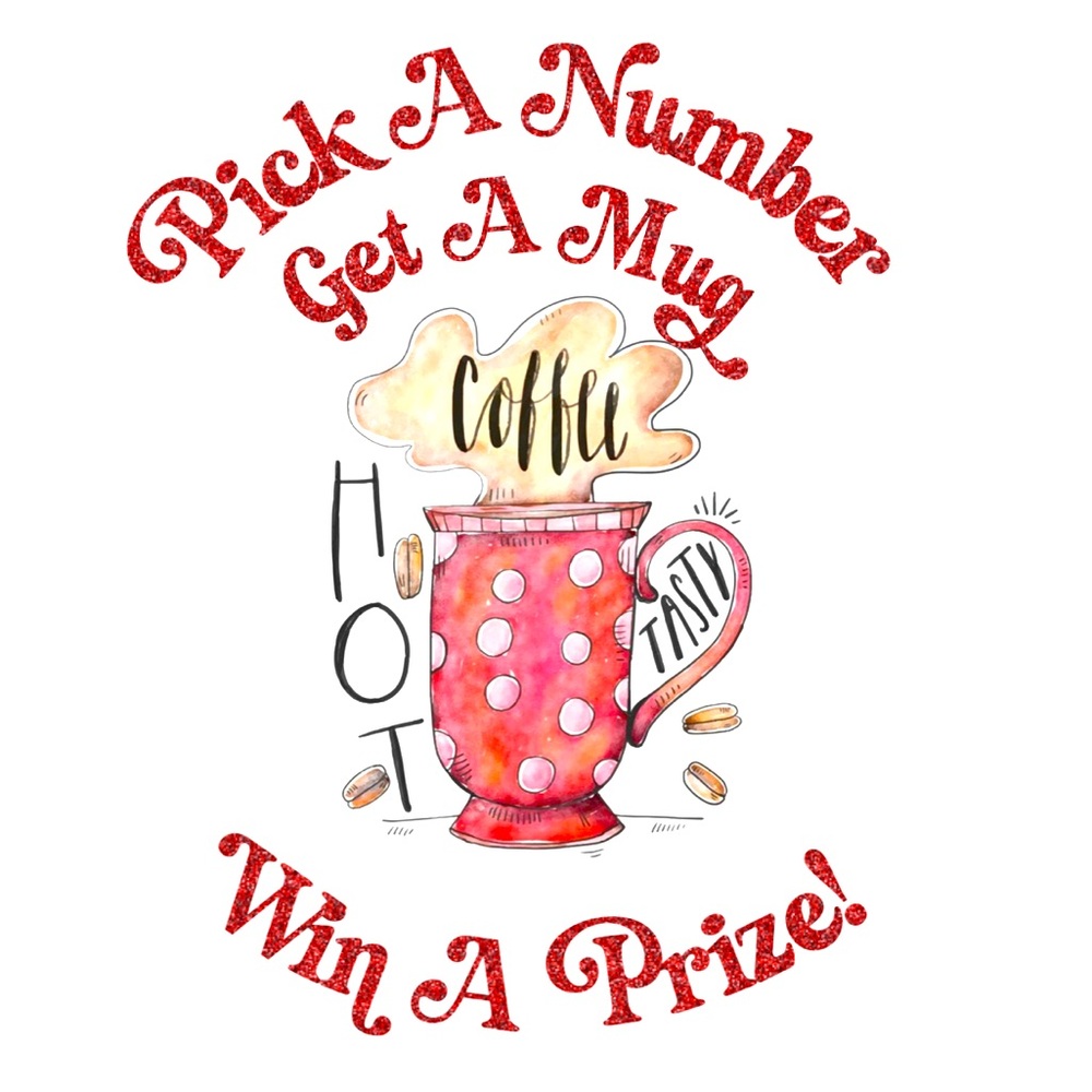 Pick A Number, Get A Mug and Win Awesome Prizes!  NO CANCELLATIONS!!!